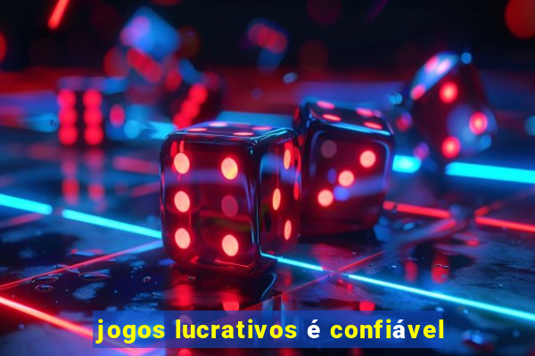 jogos lucrativos é confiável