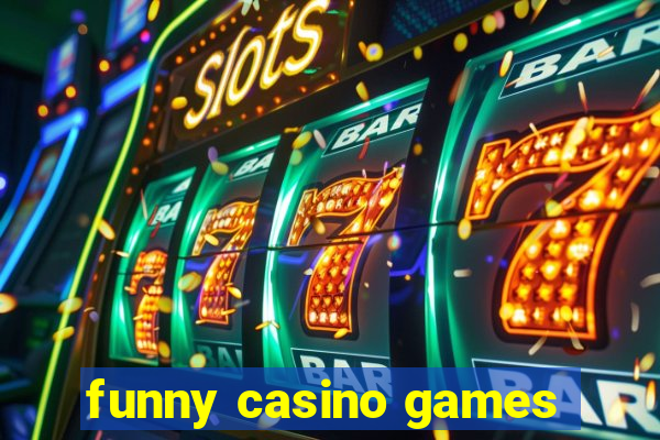 funny casino games