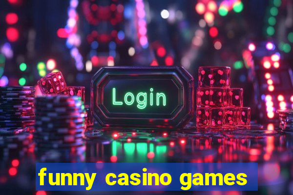 funny casino games