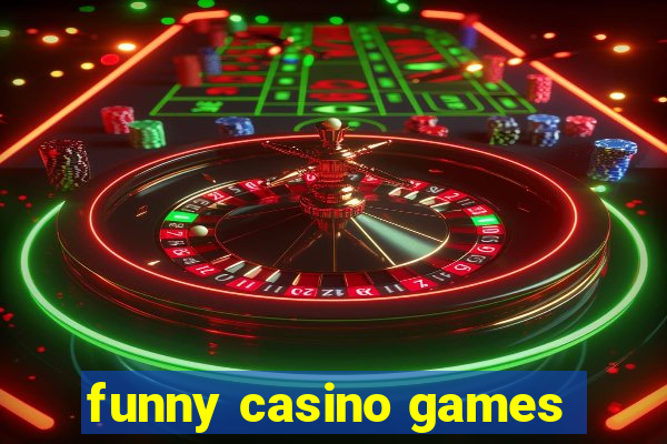 funny casino games