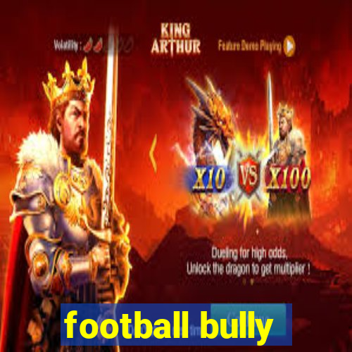 football bully