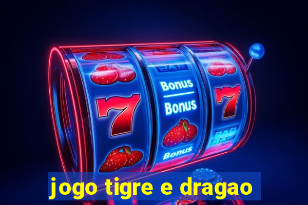 jogo tigre e dragao