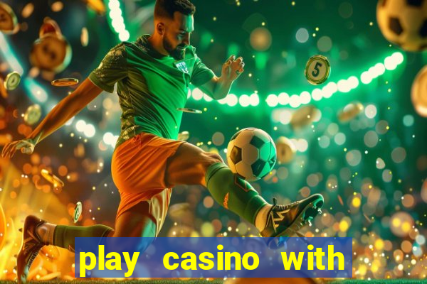 play casino with real money