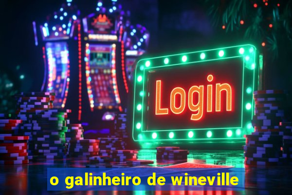 o galinheiro de wineville