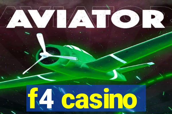 f4 casino