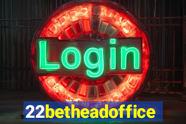 22betheadoffice