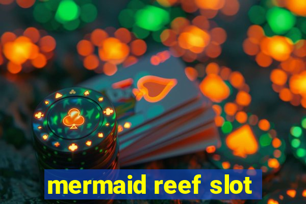 mermaid reef slot