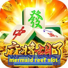 mermaid reef slot