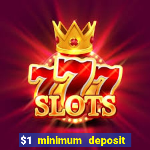 $1 minimum deposit online casino usa