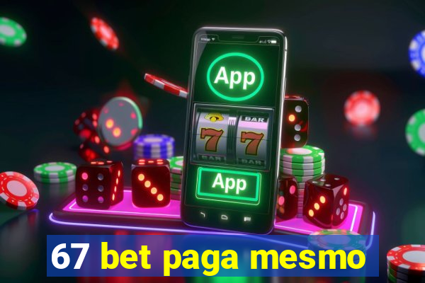 67 bet paga mesmo