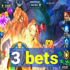 3 bets