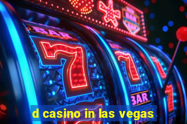 d casino in las vegas