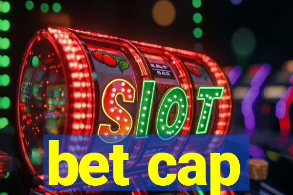 bet cap