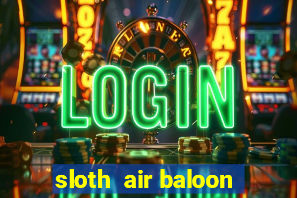 sloth  air baloon