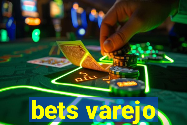 bets varejo