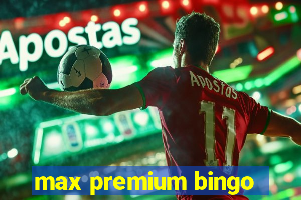 max premium bingo