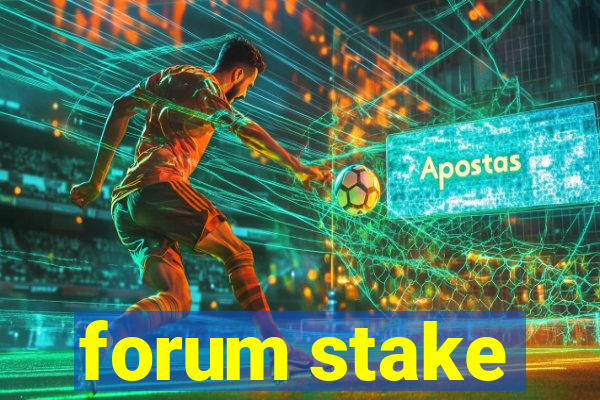 forum stake