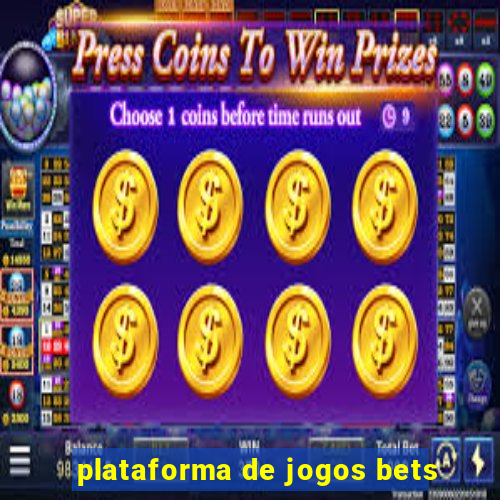 plataforma de jogos bets