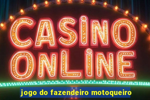 jogo do fazendeiro motoqueiro