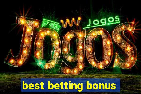 best betting bonus