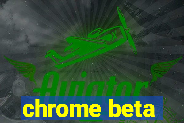 chrome beta