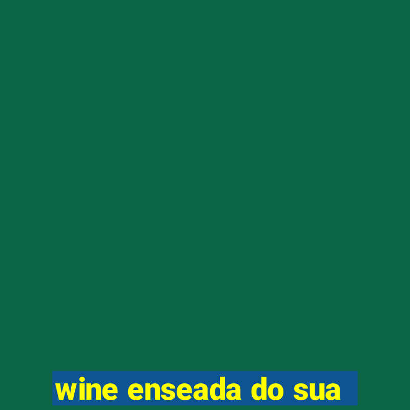 wine enseada do sua