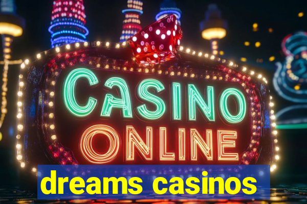 dreams casinos