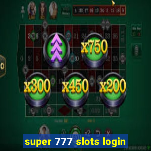 super 777 slots login