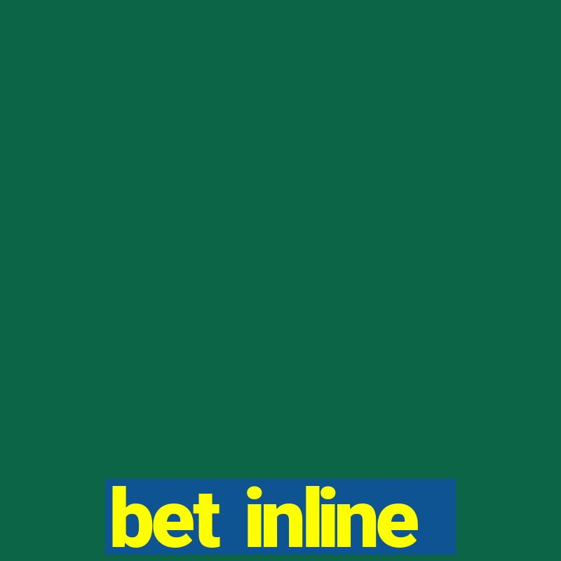 bet inline