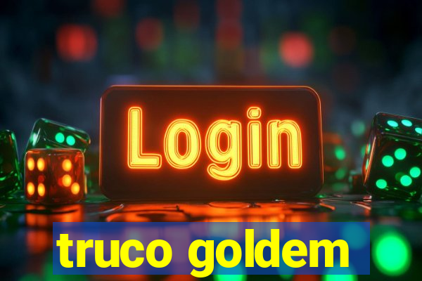 truco goldem