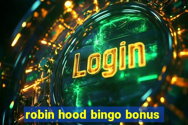 robin hood bingo bonus