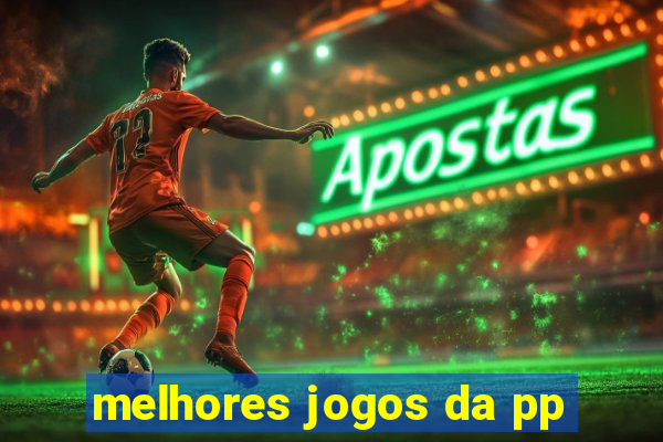 melhores jogos da pp