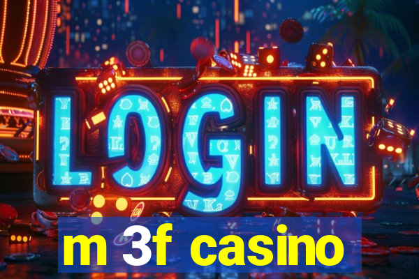 m 3f casino