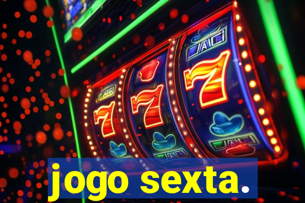 jogo sexta.