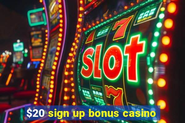 $20 sign up bonus casino