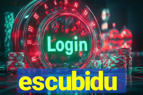 escubidu