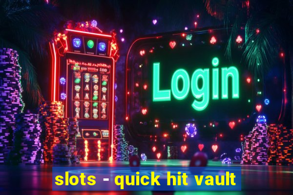 slots - quick hit vault