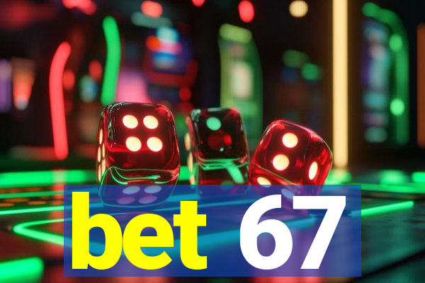 bet 67