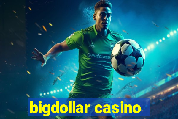 bigdollar casino