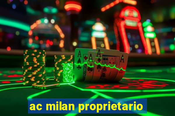 ac milan proprietario