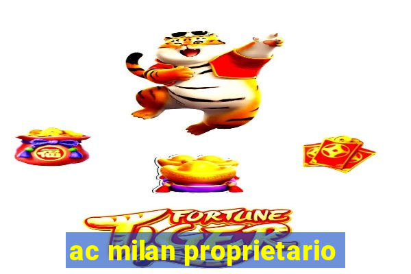 ac milan proprietario