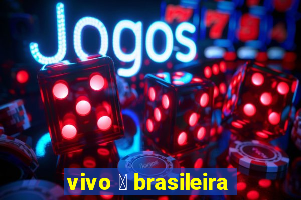 vivo 茅 brasileira