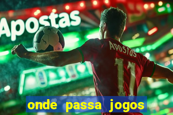 onde passa jogos do brasileirao