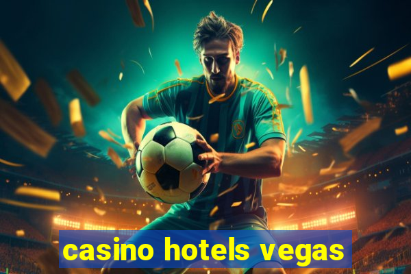 casino hotels vegas