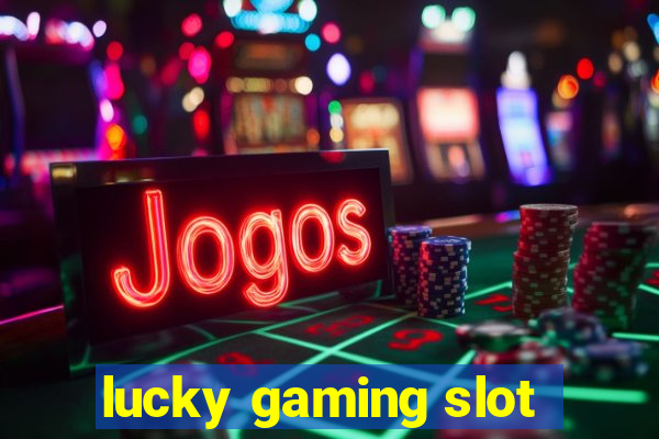 lucky gaming slot