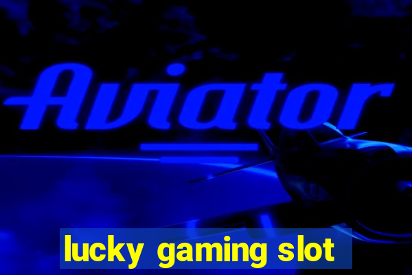 lucky gaming slot