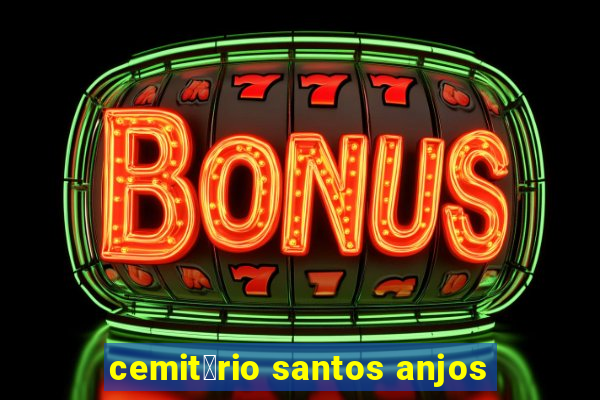 cemit茅rio santos anjos