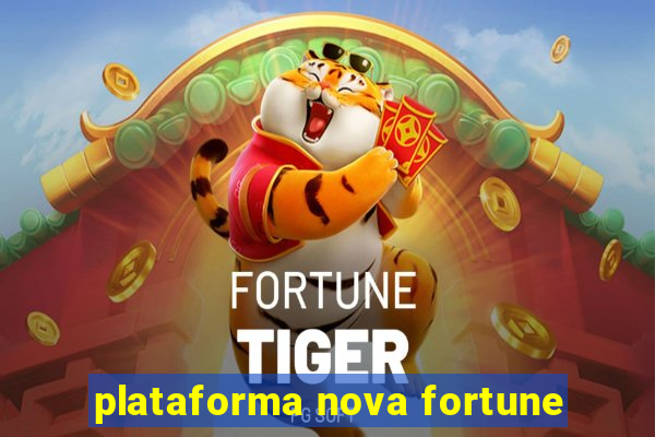 plataforma nova fortune