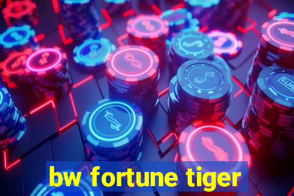 bw fortune tiger