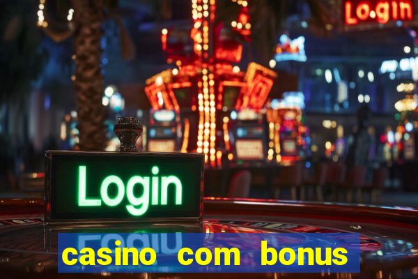 casino com bonus no cadastro